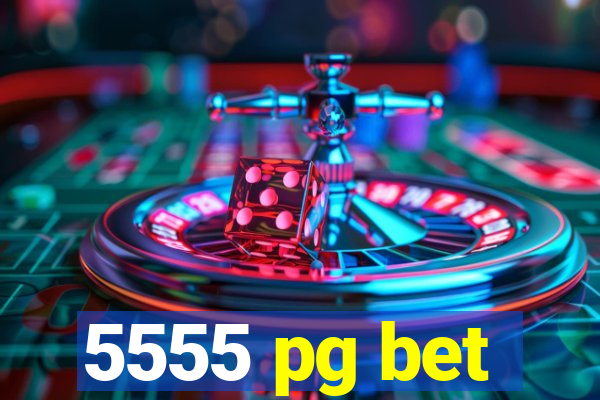 5555 pg bet
